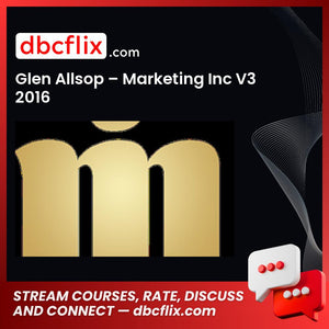 Glen Allsop – Marketing Inc V3 2016 free downoad, dbcflix, dbcflix.com, storedbc.com, downloadbusinesscourse, mega, google drive