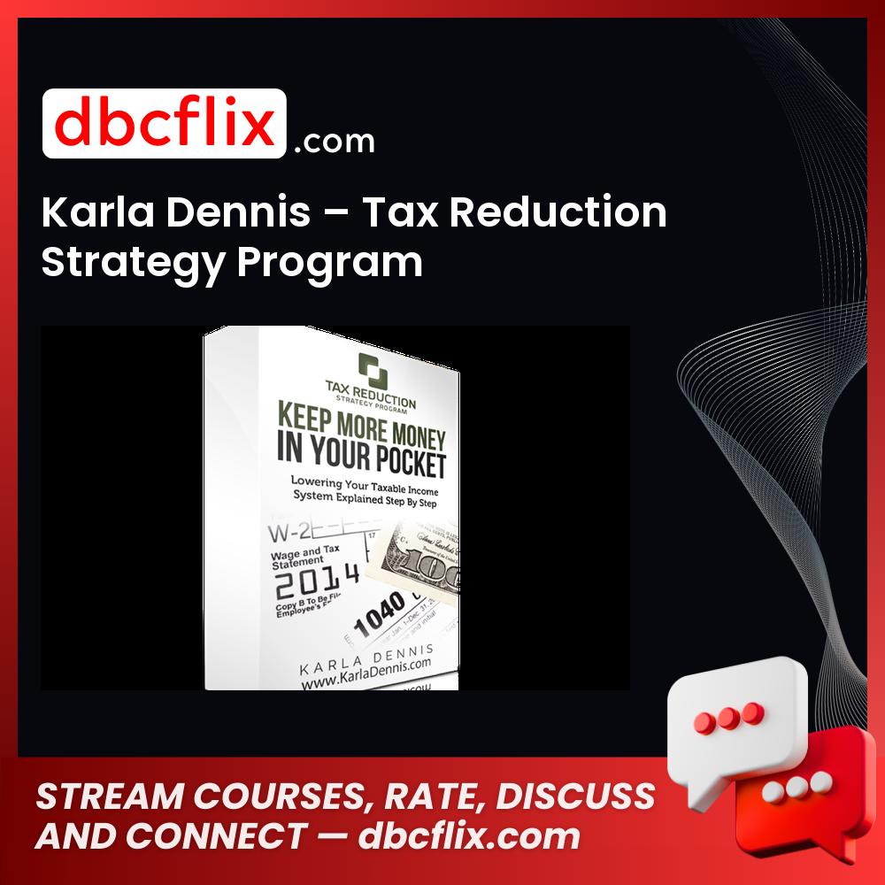 Karla Dennis Tax Reduction Strategy Program FREE DOWNLOAD