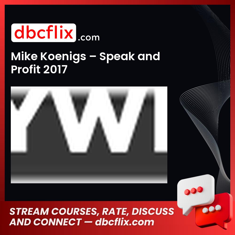 Mike Koenigs Speak And Profit 2017 FREE DOWNLOAD