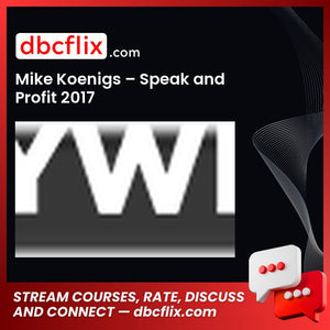 Mike Koenigs Speak And Profit 2017 FREE DOWNLOAD