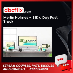 $1K, a, Day, fast, holmes, Merlin, Merlin Holmes $1K a Day Fast Track, Track