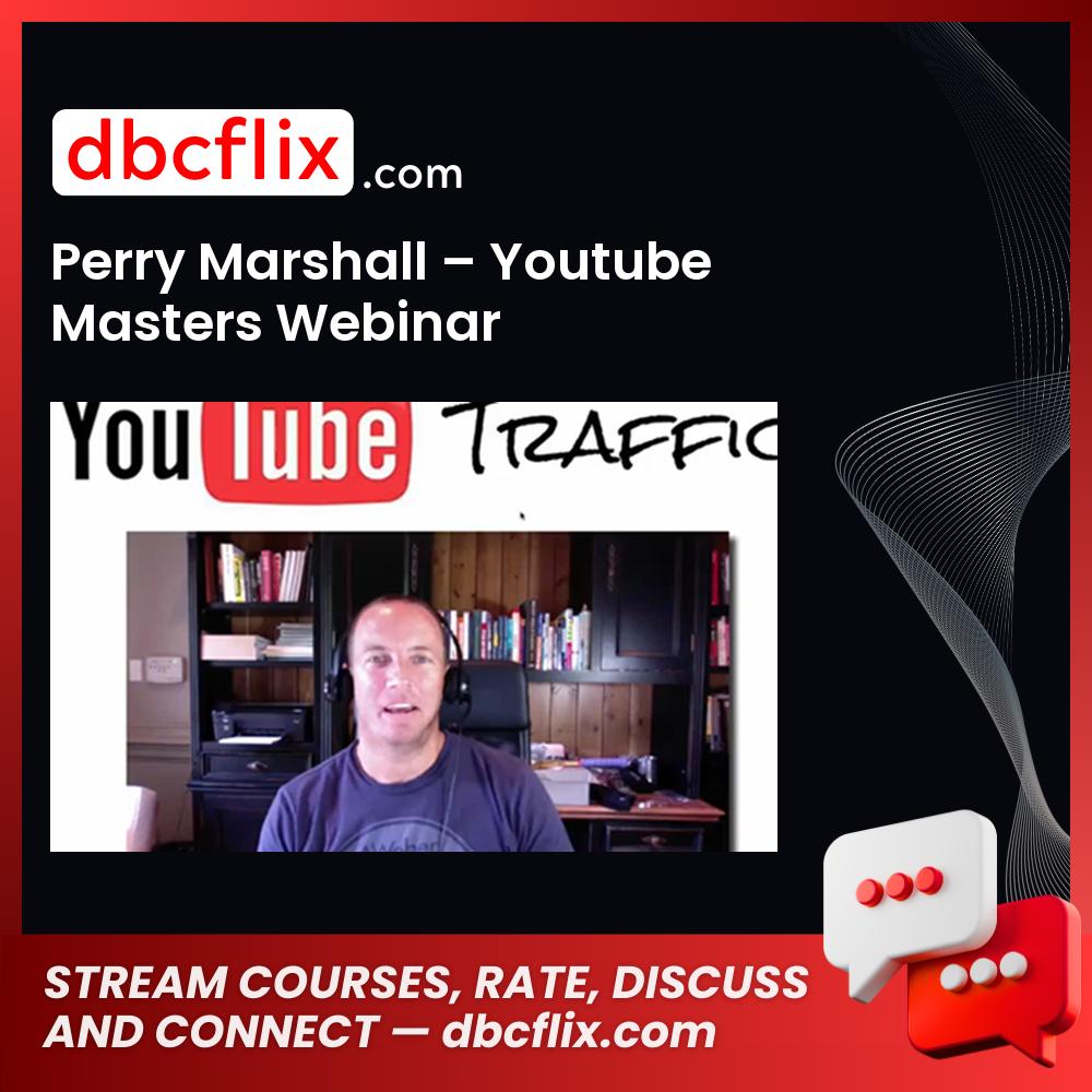 Perry Marshall – Youtube Masters Webinar free downoad, dbcflix, dbcflix.com, storedbc.com, downloadbusinesscourse, mega, google drive