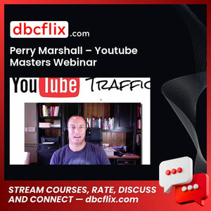 Perry Marshall – Youtube Masters Webinar free downoad, dbcflix, dbcflix.com, storedbc.com, downloadbusinesscourse, mega, google drive