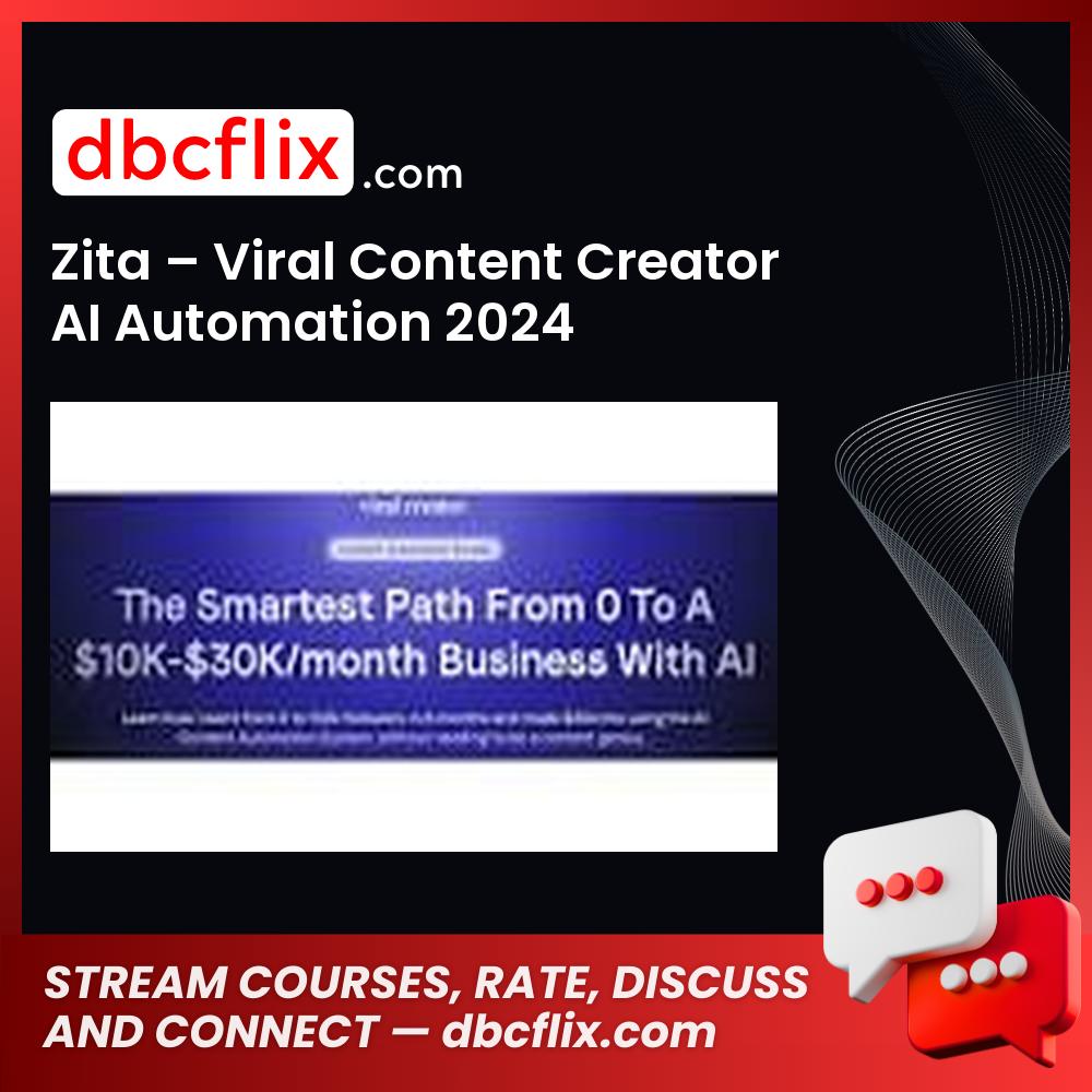 Zita – Viral Content Creator AI Automation 2024 free downoad, dbcflix, dbcflix.com, storedbc.com, downloadbusinesscourse, mega, google drive