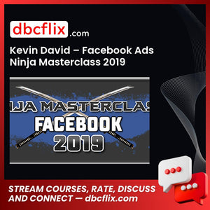 Kevin David – Facebook Ads Ninja Masterclass 2019 free downoad, dbcflix, dbcflix.com, storedbc.com, downloadbusinesscourse, mega, google drive
