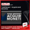 Todd Brown – Acquire and Monetize free downoad, dbcflix, dbcflix.com, storedbc.com, downloadbusinesscourse, mega, google drive