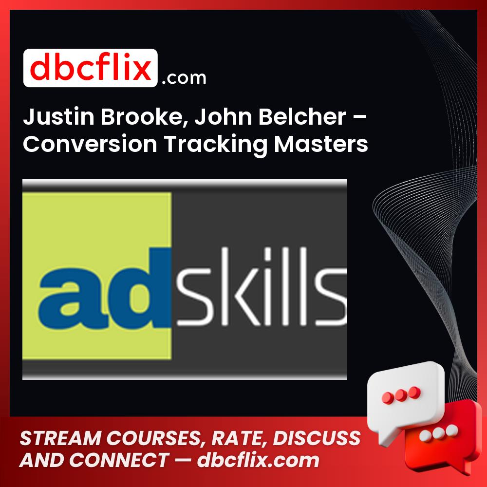 Justin Brooke, John Belcher – Conversion Tracking Masters free downoad, dbcflix, dbcflix.com, storedbc.com, downloadbusinesscourse, mega, google drive