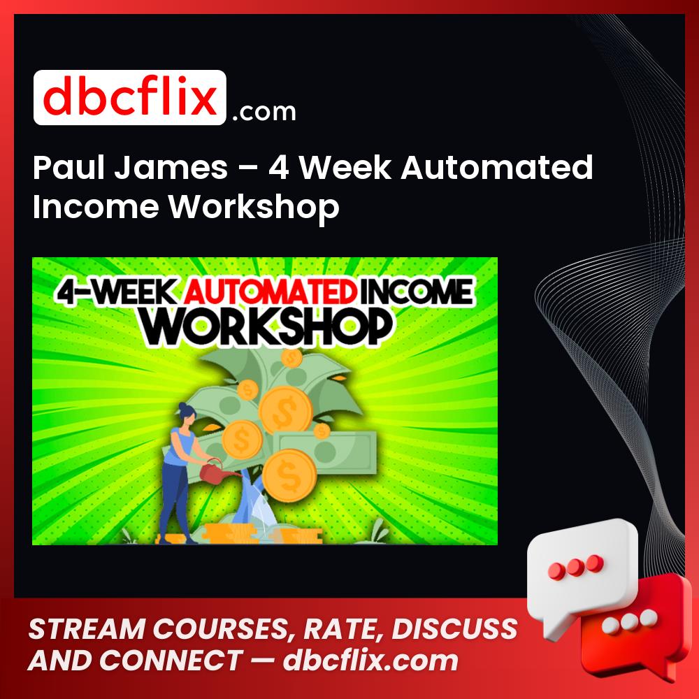Paul James – 4 Week Automated Income Workshop free downoad, dbcflix, dbcflix.com, storedbc.com, downloadbusinesscourse, mega, google drive