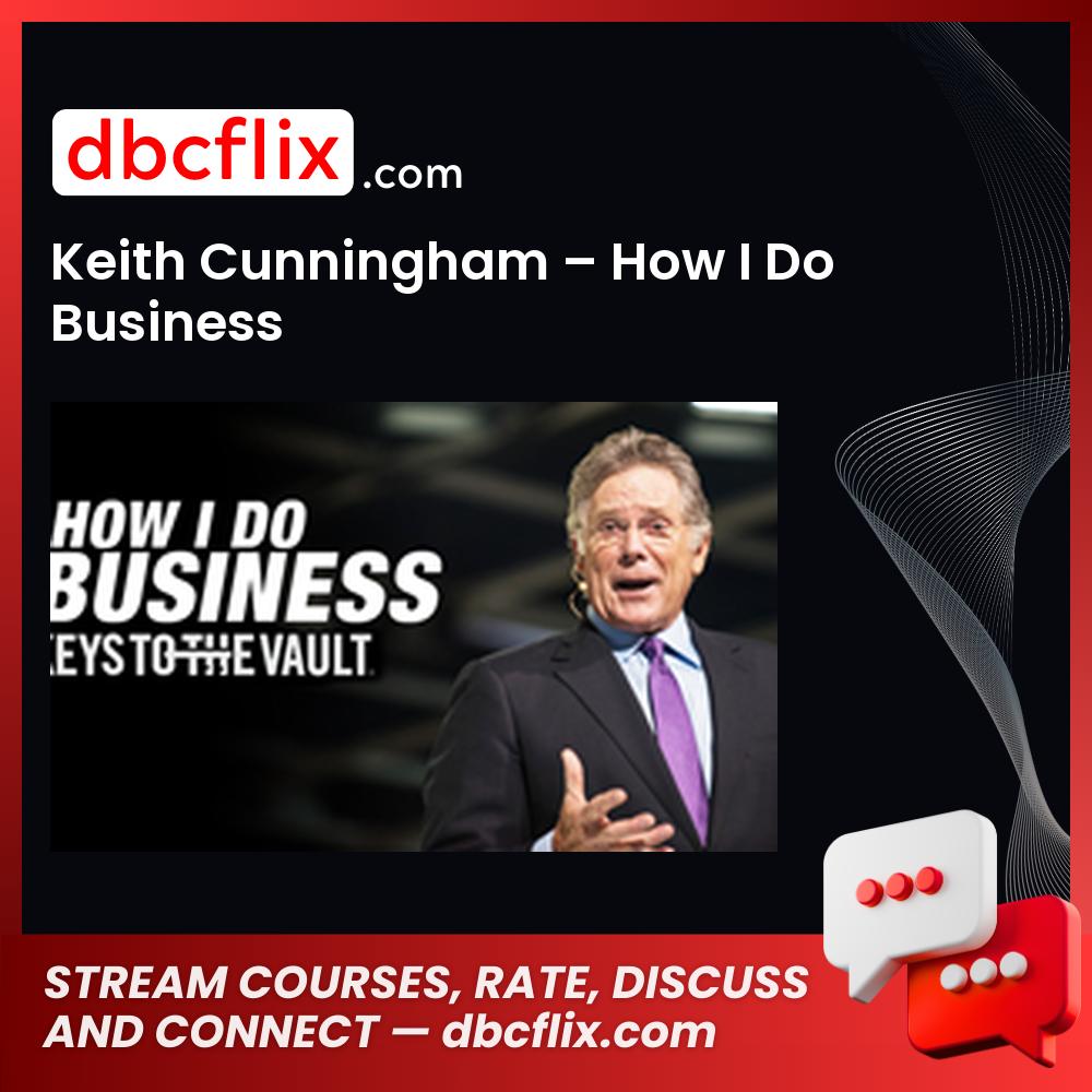 Keith Cunningham How I Do Business FREE DOWNLOAD