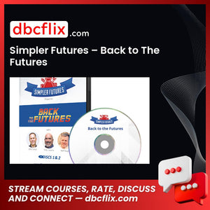 Simpler Futures – Back to The Futures free downoad, dbcflix, dbcflix.com, storedbc.com, downloadbusinesscourse, mega, google drive
