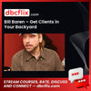 Bill Baren Get Clients In Your Backyard FREE DOWNLOAD