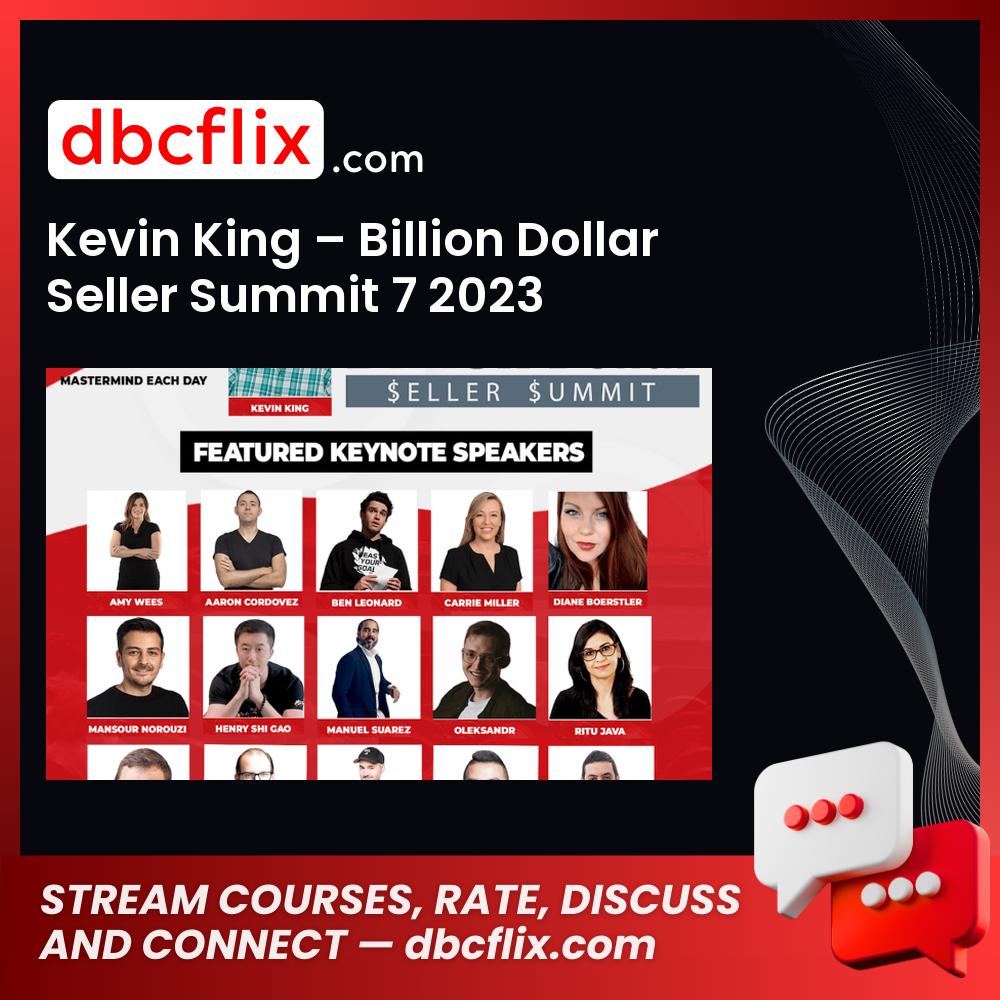 Kevin King – Billion Dollar Seller Summit 7 2023 (February) free downoad, dbcflix, dbcflix.com, storedbc.com, downloadbusinesscourse, mega, google drive