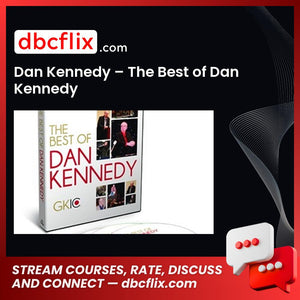 Dan Kennedy The Best Of Dan Kennedy FREE DOWNLOAD