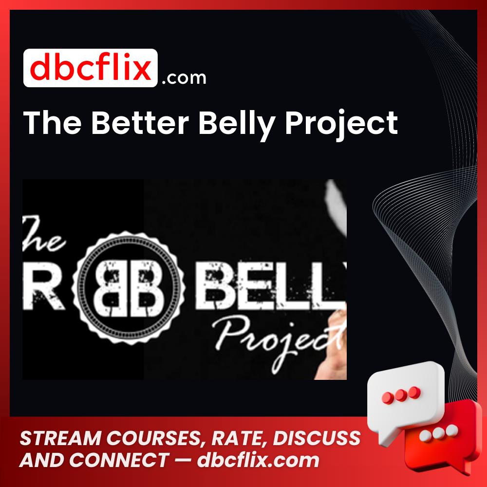 The Better Belly Project free downoad, dbcflix, dbcflix.com, storedbc.com, downloadbusinesscourse, mega, google drive