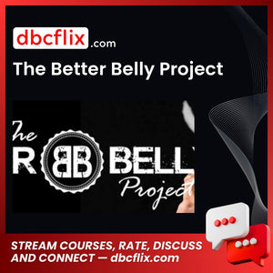 The Better Belly Project free downoad, dbcflix, dbcflix.com, storedbc.com, downloadbusinesscourse, mega, google drive