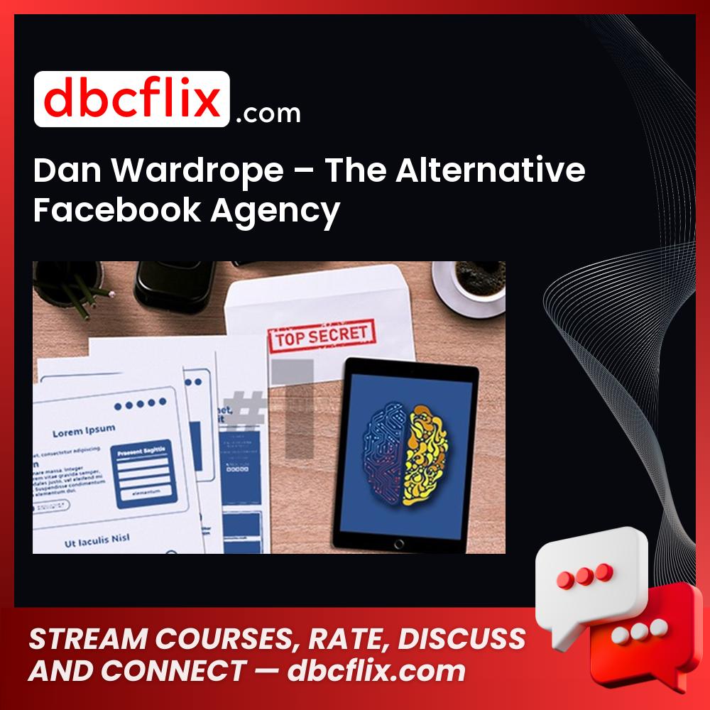 Dan Wardrope – The Alternative Facebook Agency free downoad, dbcflix, dbcflix.com, storedbc.com, downloadbusinesscourse, mega, google drive