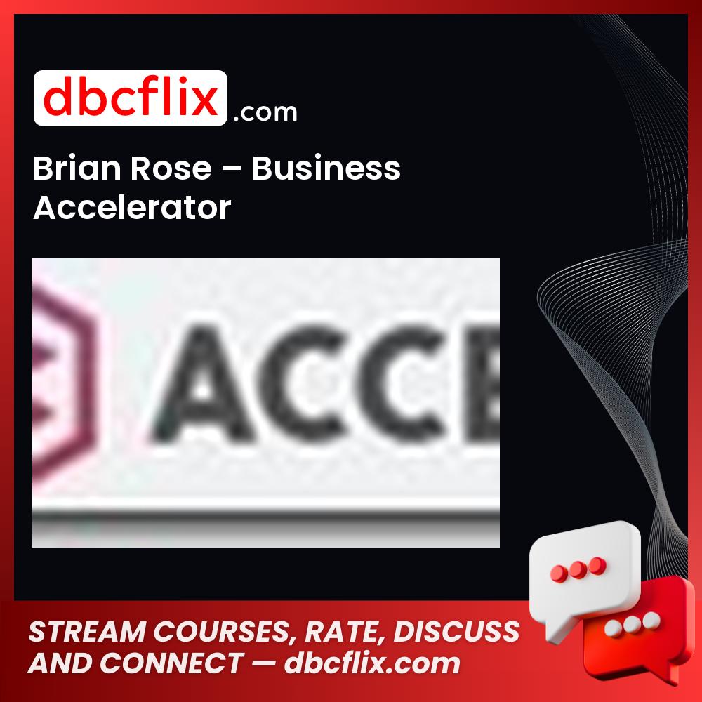 Brian Rose Business Accelerator FREE DOWNLOAD