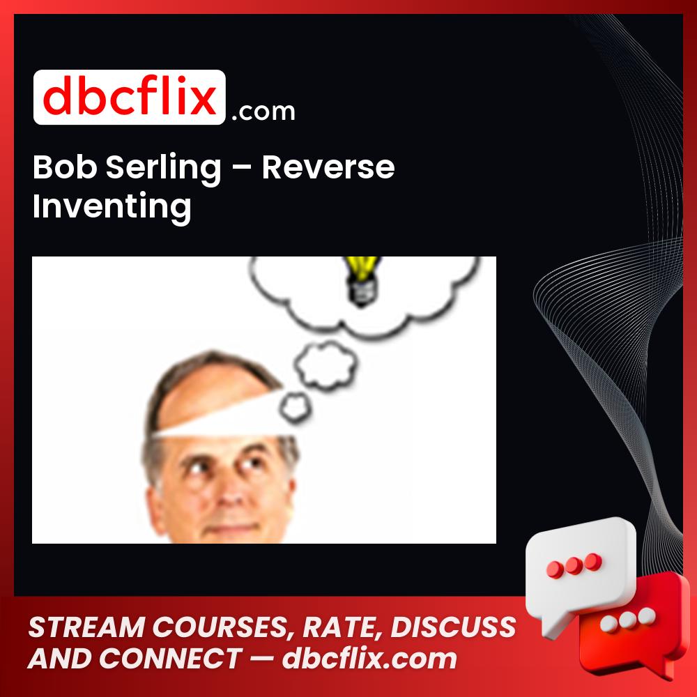 Bob Serling Reverse Inventing FREE DOWNLOAD