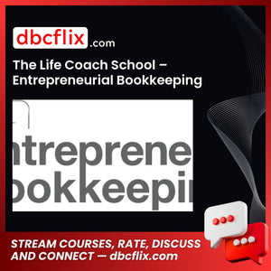download, downloadbusinesscourse, free, google drive, mega, rapidgator, The Life Coach School Entrepreneurial Bookkeeping