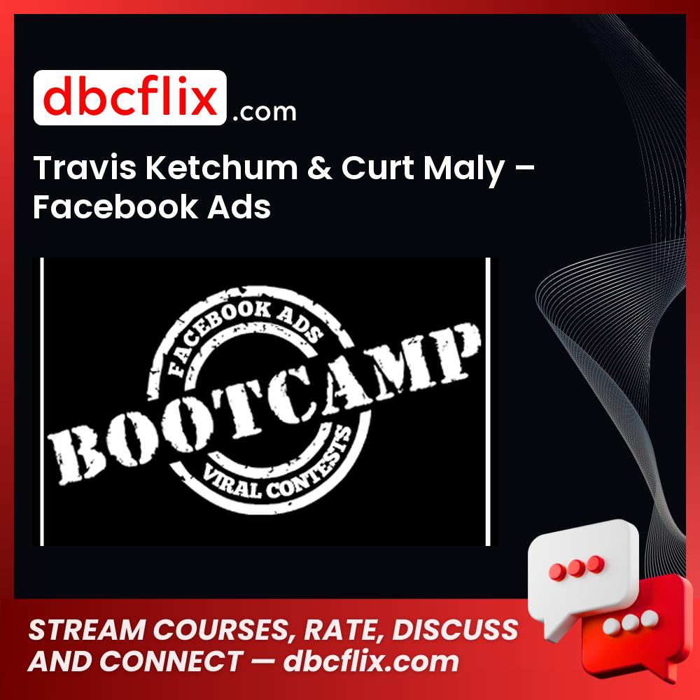 Travis Ketchum Curt Maly Facebook Ads FREE DOWNLOAD