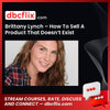 Brittany Lynch How To Sell A Product That Doesnt Exist FREE DOWNLOAD
