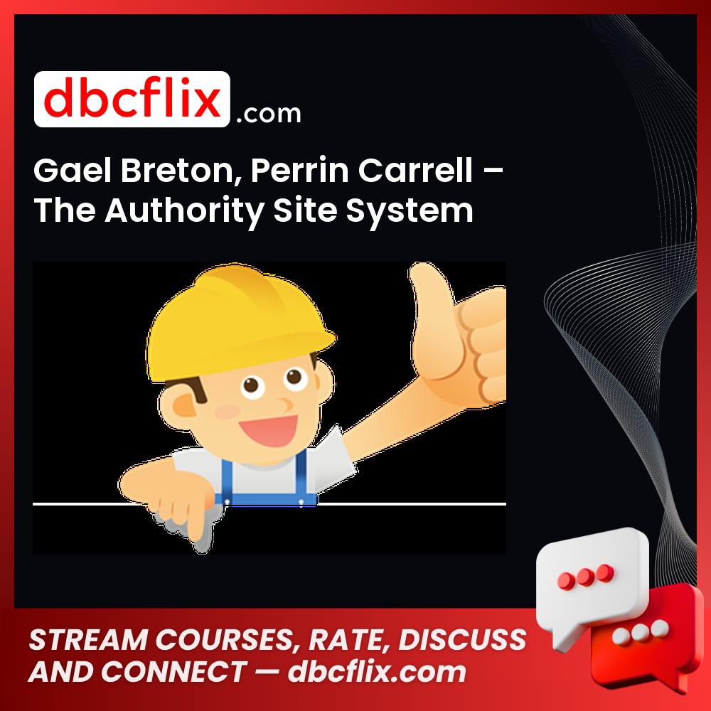 Gael Breton, Perrin Carrell – The Authority Site System free downoad, dbcflix, dbcflix.com, storedbc.com, downloadbusinesscourse, mega, google drive
