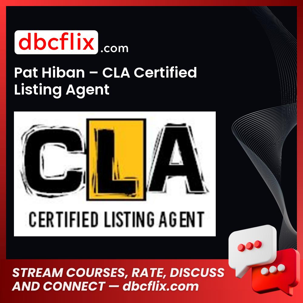 Pat Hiban – CLA Certified Listing Agent free downoad, dbcflix, dbcflix.com, storedbc.com, downloadbusinesscourse, mega, google drive