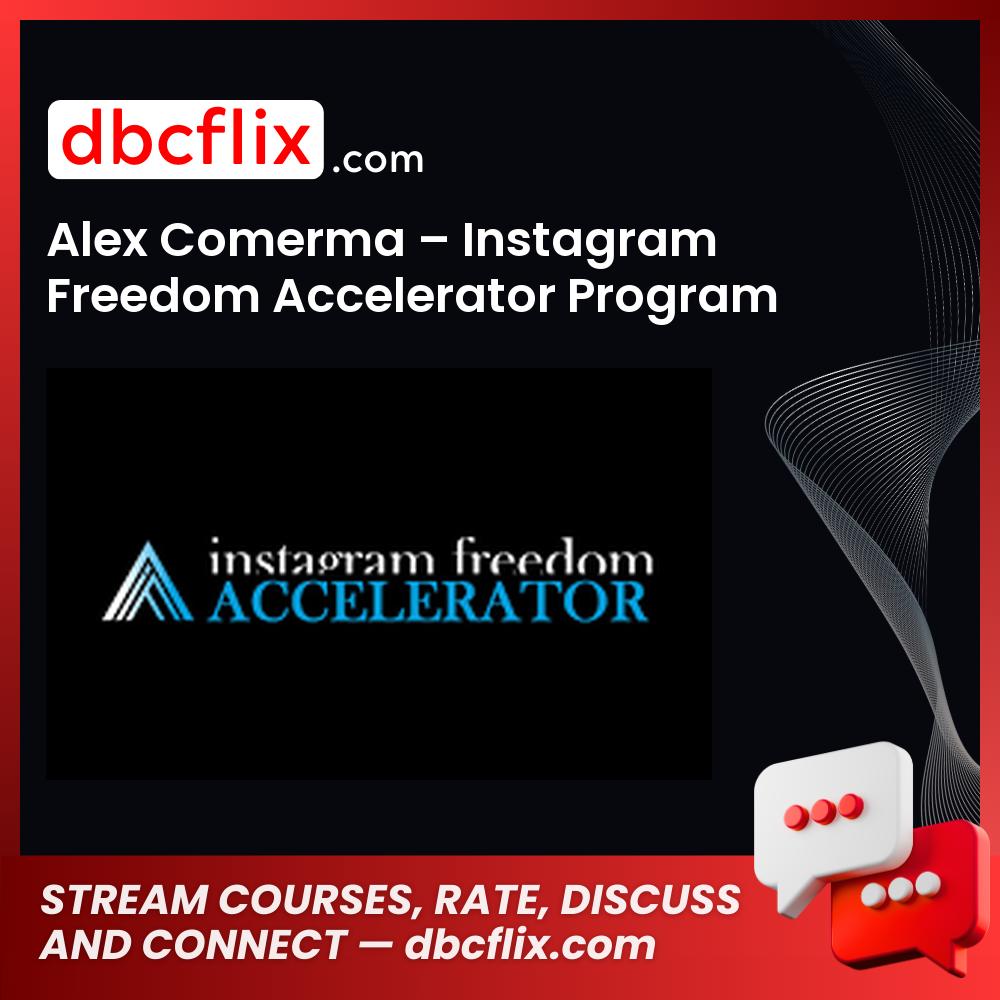 Alex Comerma – Instagram Freedom Accelerator Program 2.0, download, downloadbusinesscourse, drive, fast, free, google, mega, rapidgator, torrent