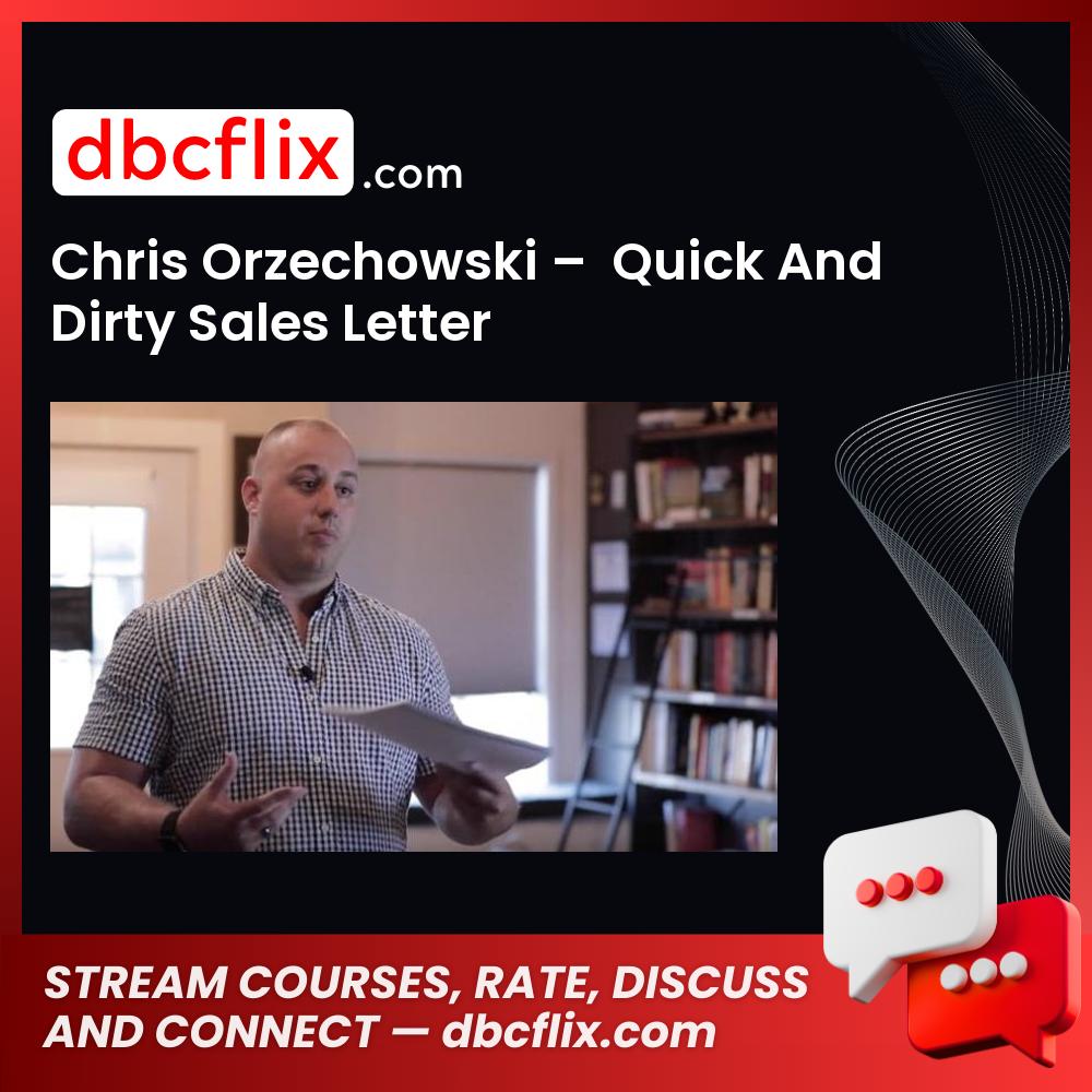 Chris Orzechowski –  Quick And Dirty Sales Letter free downoad, dbcflix, dbcflix.com, storedbc.com, downloadbusinesscourse, mega, google drive
