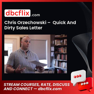 Chris Orzechowski –  Quick And Dirty Sales Letter free downoad, dbcflix, dbcflix.com, storedbc.com, downloadbusinesscourse, mega, google drive
