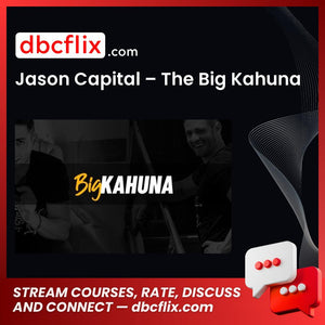 Jason Capital – The Big Kahuna free downoad, dbcflix, dbcflix.com, storedbc.com, downloadbusinesscourse, mega, google drive
