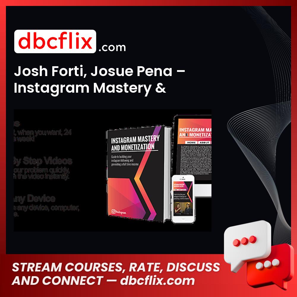 Josh Forti Josue Pena Instagram Mastery Monetization FREE DOWNLOAD