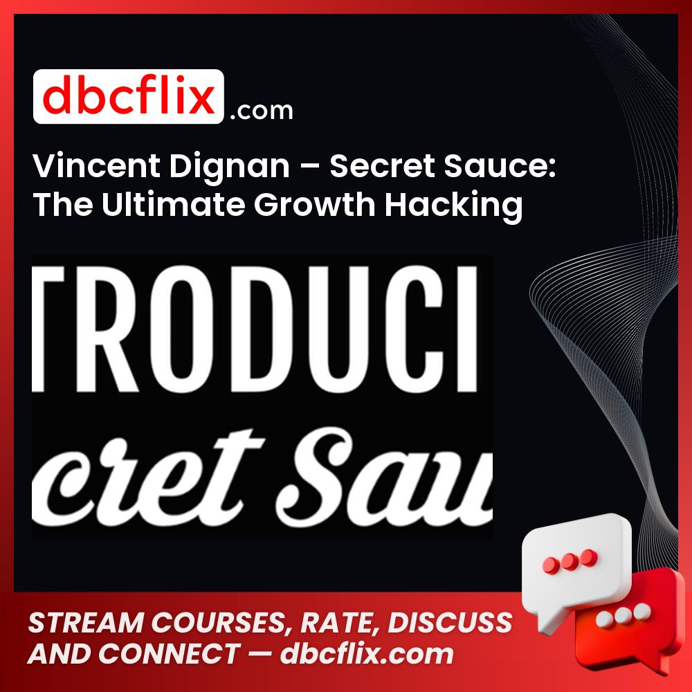 Vincent Dignan Secret Sauce The Ultimate Growth Hacking Guide FREE DOWNLOAD