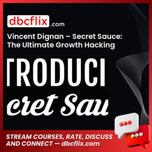 Vincent Dignan Secret Sauce The Ultimate Growth Hacking Guide FREE DOWNLOAD