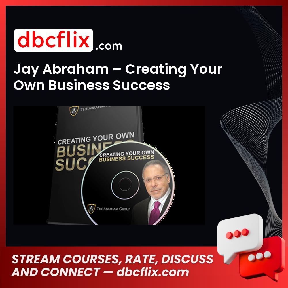 Abraham, Business, creating, Jay, Jay Abraham Creating Your Own Business Success, Own, Success, Your
