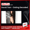 David Tian – Dating Decoded free downoad, dbcflix, dbcflix.com, storedbc.com, downloadbusinesscourse, mega, google drive
