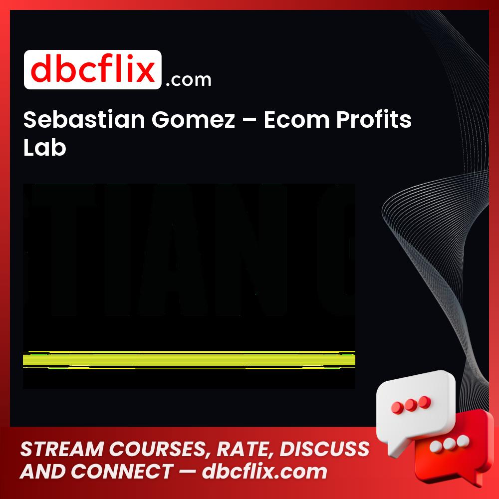 Sebastian Gomez Ecom Profits Lab FREE DOWNLOAD