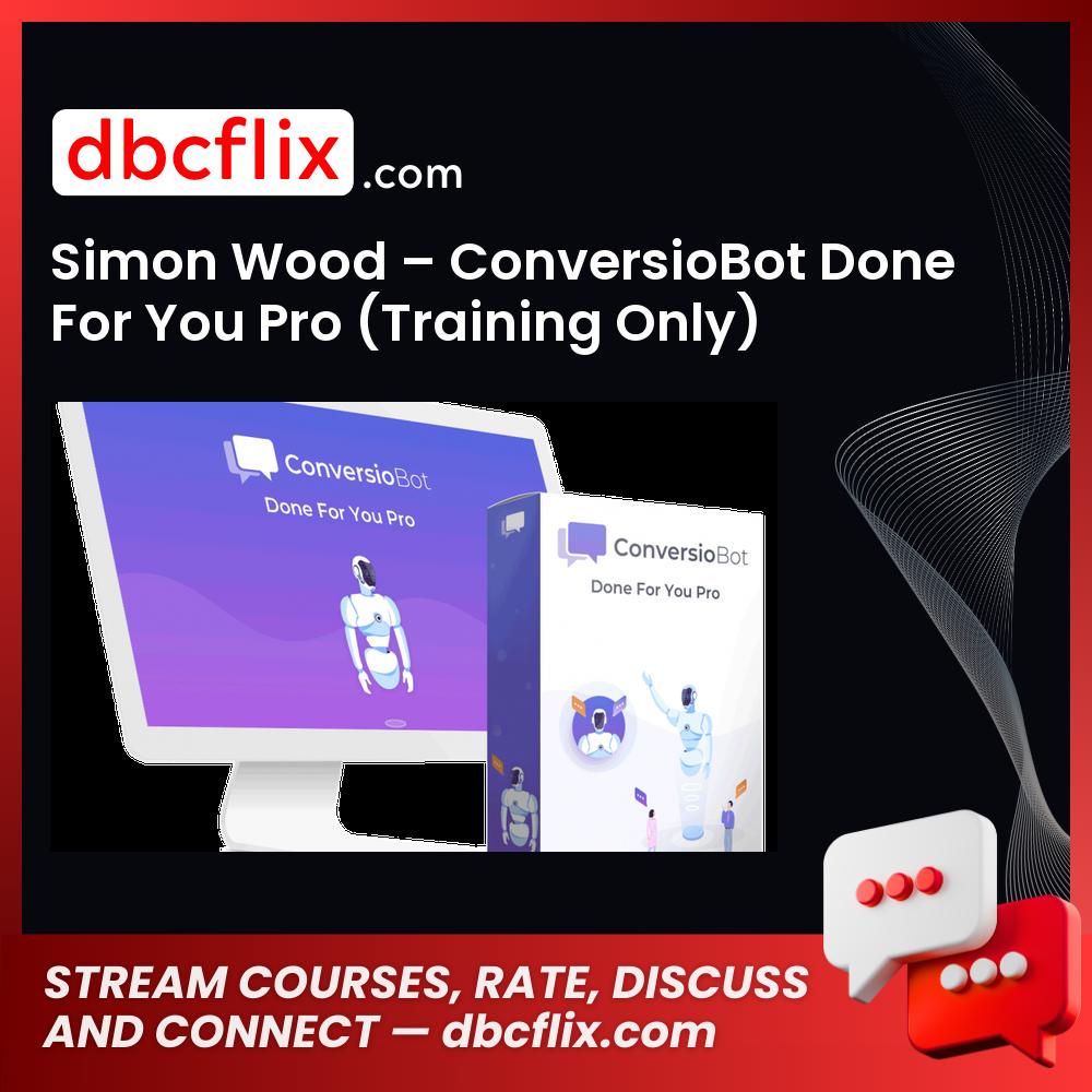 download, downloadbusinesscourse, drive, fast, free, google, mega, rapidgator, Simon Wood – ConversioBot Done For You Pro (Training Only), torrent