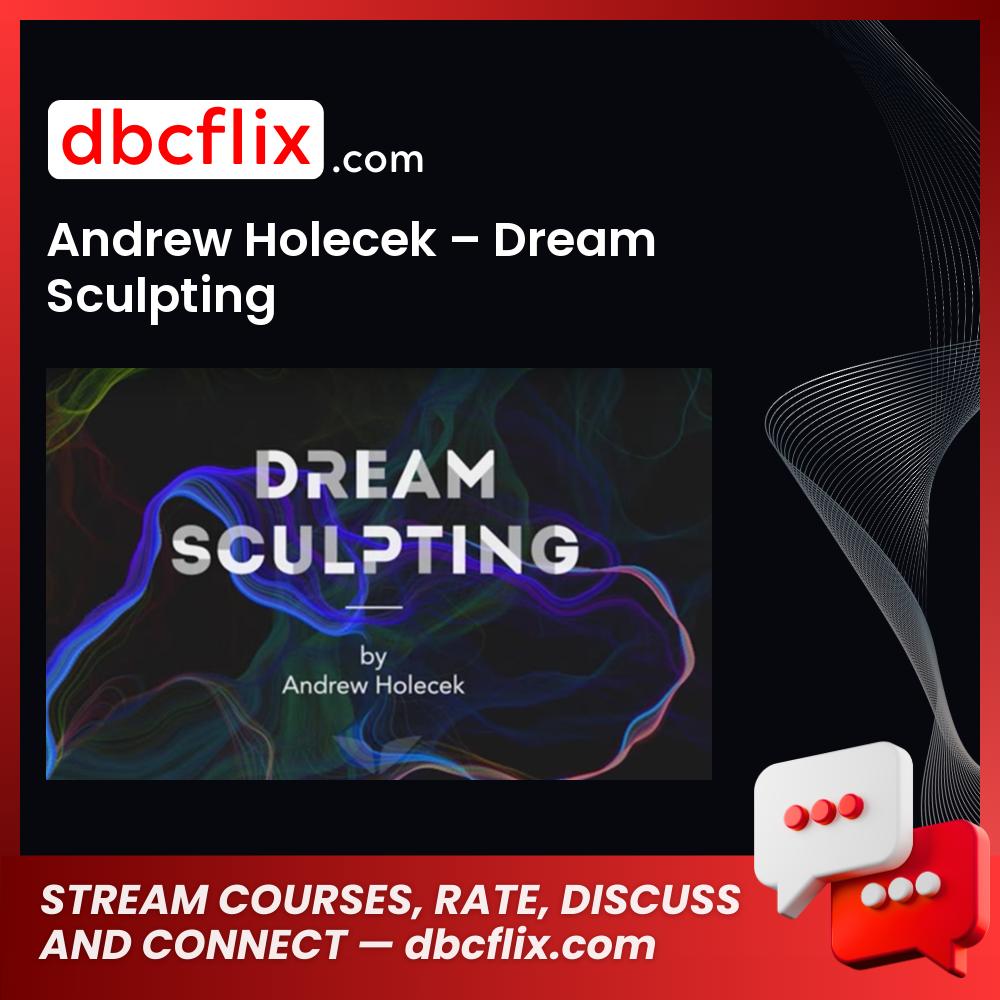 Andrew Holecek – Dream Sculpting free downoad, dbcflix, dbcflix.com, storedbc.com, downloadbusinesscourse, mega, google drive