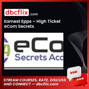 Earnest Epps High Ticket eCom Secrets FREE DOWNLOAD
