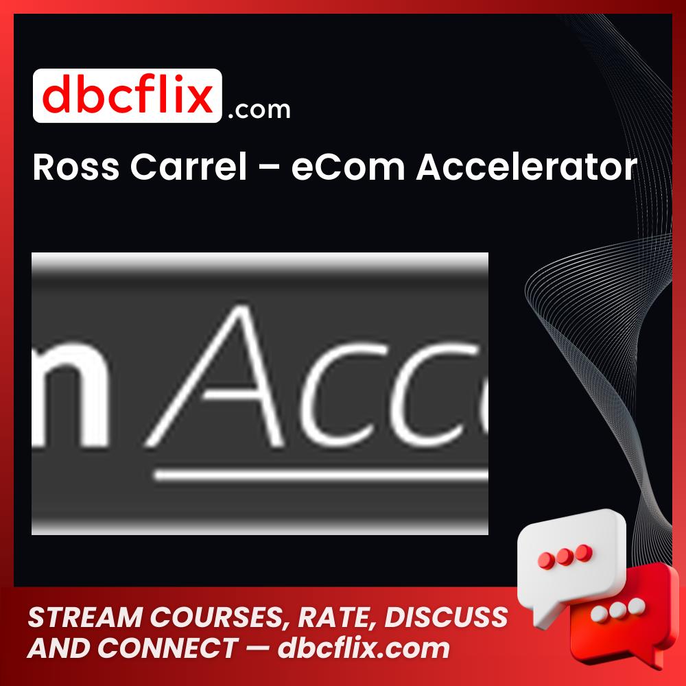 Ross Carrel Ecom Accelerator FREE DOWNLOAD