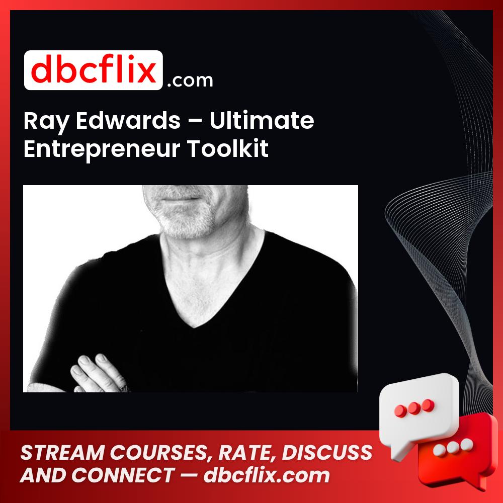 Ray Edwards – Ultimate Entrepreneur Toolkit free downoad, dbcflix, dbcflix.com, storedbc.com, downloadbusinesscourse, mega, google drive