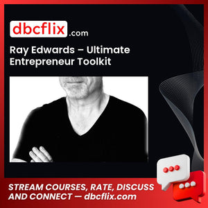 Ray Edwards – Ultimate Entrepreneur Toolkit free downoad, dbcflix, dbcflix.com, storedbc.com, downloadbusinesscourse, mega, google drive