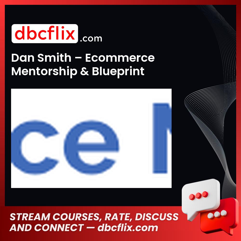 Dan Smith – Ecommerce Mentorship & Blueprint, download, downloadbusinesscourse, drive, fast, free, google, mega, rapidgator, torrent