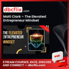 Matt Clark – The Elevated Entrepreneur Mindset free downoad, dbcflix, dbcflix.com, storedbc.com, downloadbusinesscourse, mega, google drive