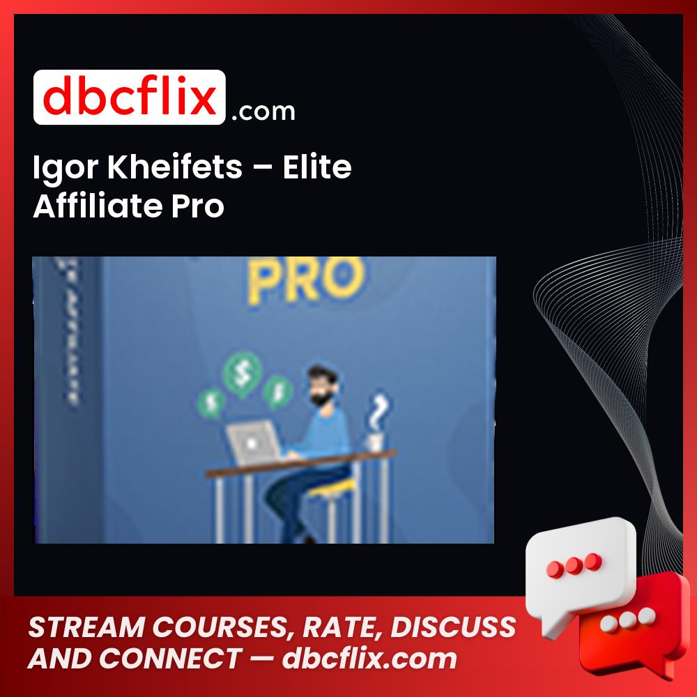 Igor Kheifets Elite Affiliate Pro FREE DOWNLOAD
