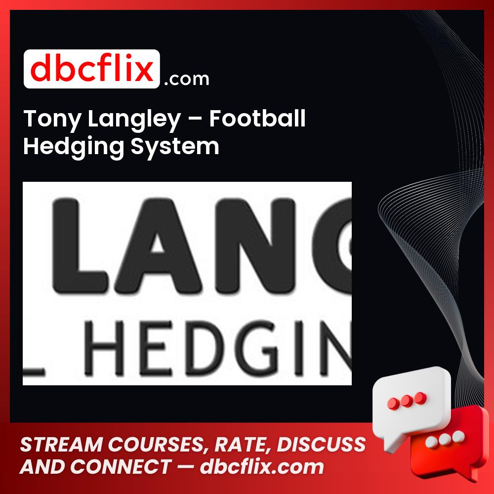 Tony Langley – Football Hedging System free downoad, dbcflix, dbcflix.com, storedbc.com, downloadbusinesscourse, mega, google drive