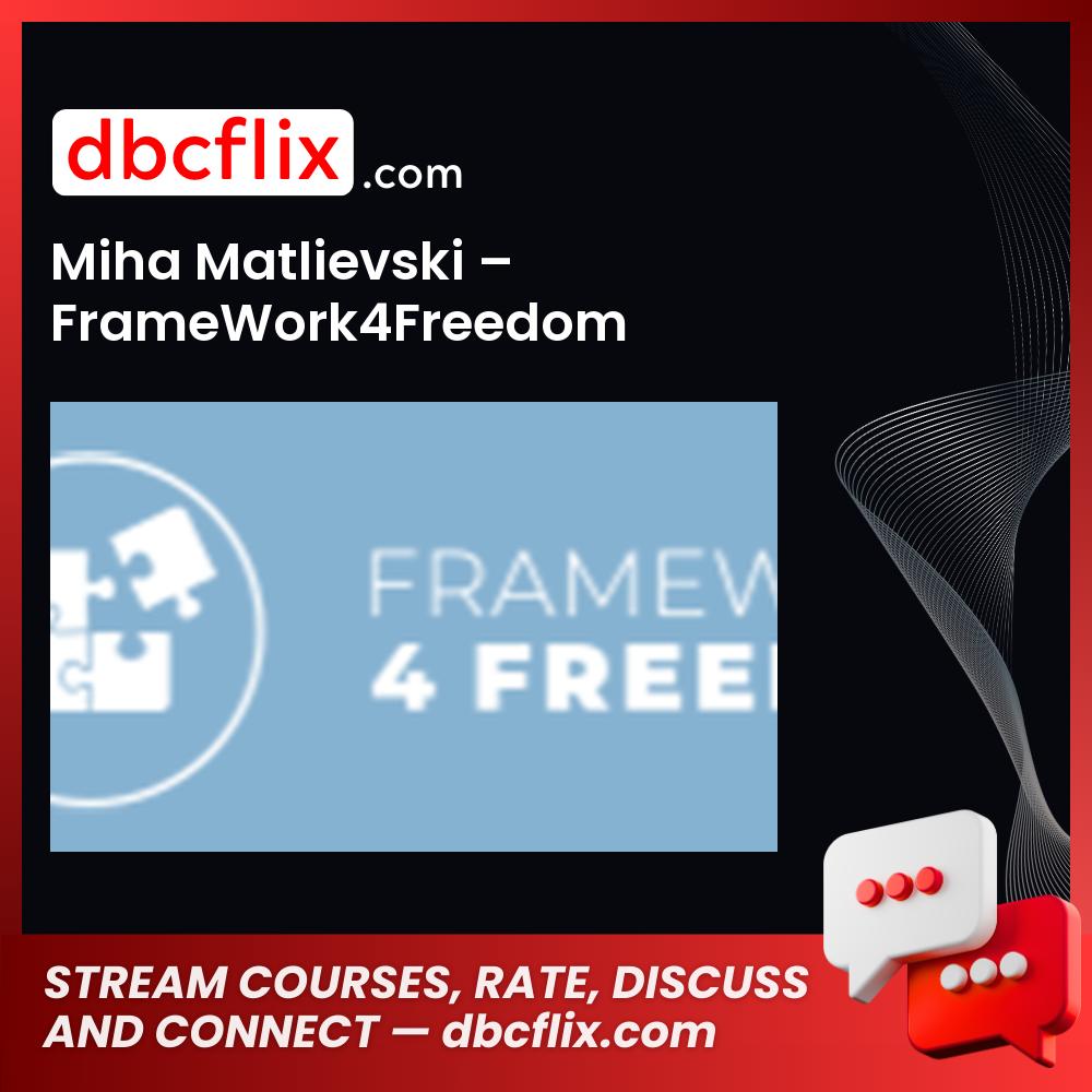 download, downloadbusinesscourse, drive, fast, free, google, mega, Miha Matlievski – FrameWork4Freedom, rapidgator, torrent