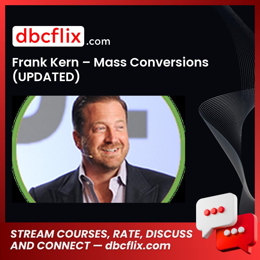 Frank Kern – Mass Conversions (UPDATED) free downoad, dbcflix, dbcflix.com, storedbc.com, downloadbusinesscourse, mega, google drive