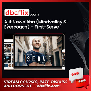 Ajit Nawalkha (Mindvalley & Evercoach) – First-Serve free downoad, dbcflix, dbcflix.com, storedbc.com, downloadbusinesscourse, mega, google drive